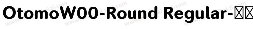 OtomoW00-Round Regular字体转换